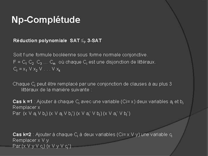 Np-Complétude Réduction polynomiale SAT ≤P 3 -SAT Soit f une formule booléenne sous forme