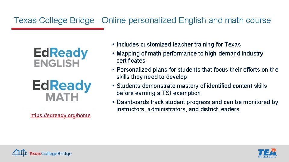 Texas College Bridge - Online personalized English and math course https: //edready. org/home • Texas College Bridge - Online personalized English and math course https: //edready. org/home •