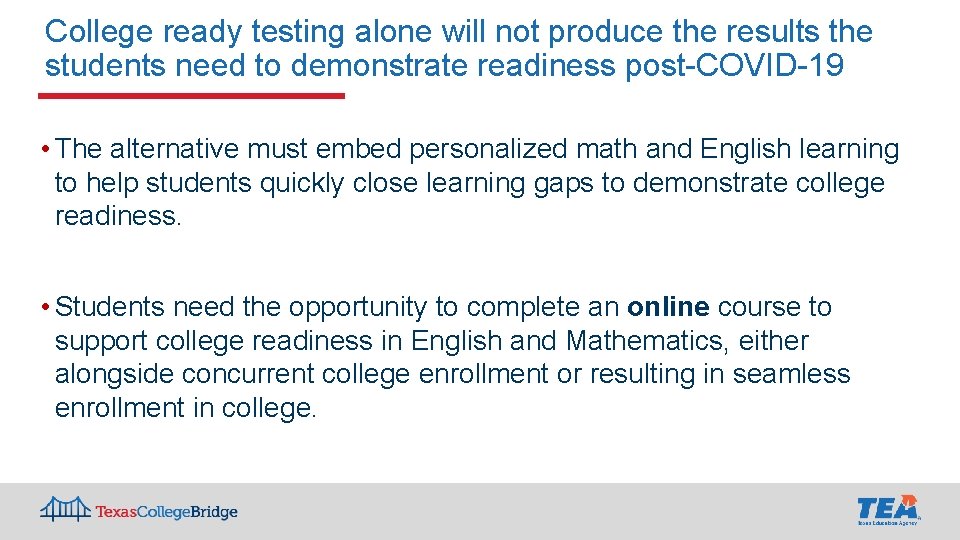 College ready testing alone will not produce the results the students need to demonstrate College ready testing alone will not produce the results the students need to demonstrate