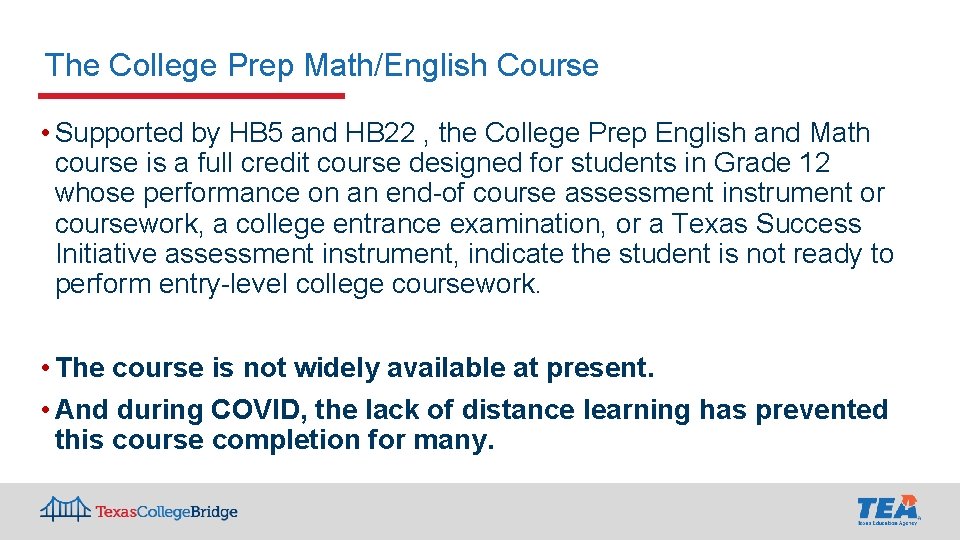 The College Prep Math/English Course • Supported by HB 5 and HB 22 , The College Prep Math/English Course • Supported by HB 5 and HB 22 ,