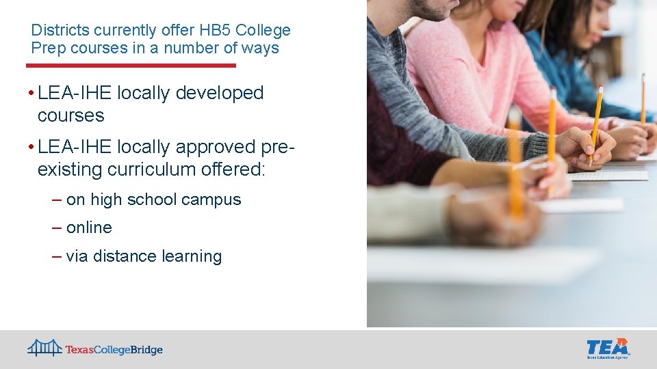 Districts currently offer HB 5 College Prep courses in a number of ways • Districts currently offer HB 5 College Prep courses in a number of ways •