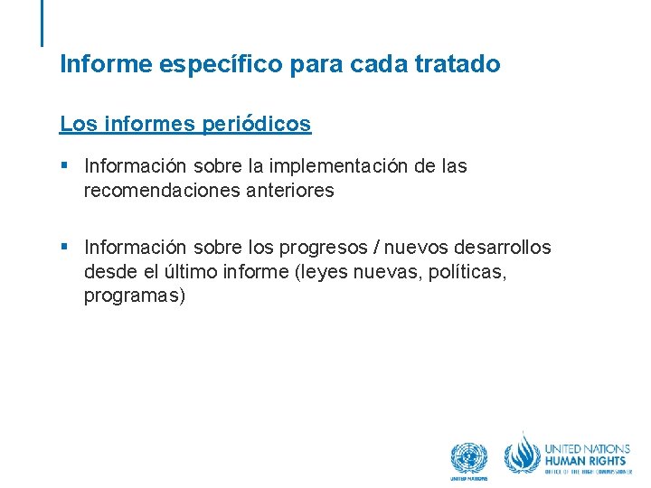 Informe específico para cada tratado Los informes periódicos § Información sobre la implementación de
