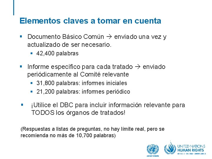 Elementos claves a tomar en cuenta § Documento Básico Común enviado una vez y