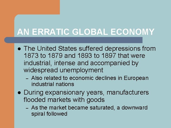 AN ERRATIC GLOBAL ECONOMY l The United States suffered depressions from 1873 to 1879