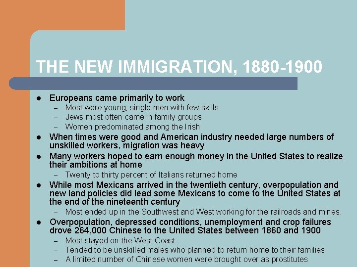 THE NEW IMMIGRATION, 1880 -1900 l Europeans came primarily to work – – –