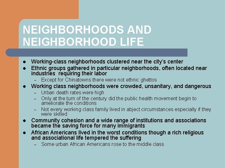 NEIGHBORHOODS AND NEIGHBORHOOD LIFE l l Working-class neighborhoods clustered near the city’s center Ethnic