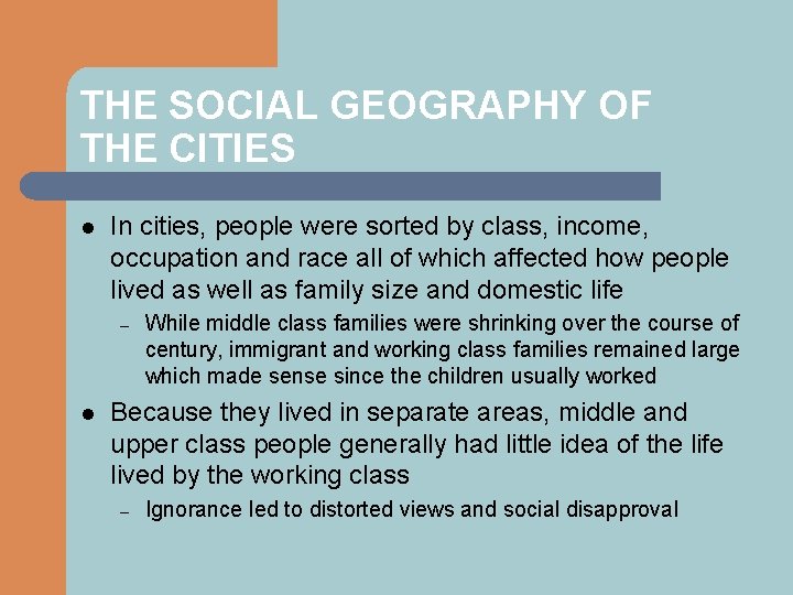 THE SOCIAL GEOGRAPHY OF THE CITIES l In cities, people were sorted by class,