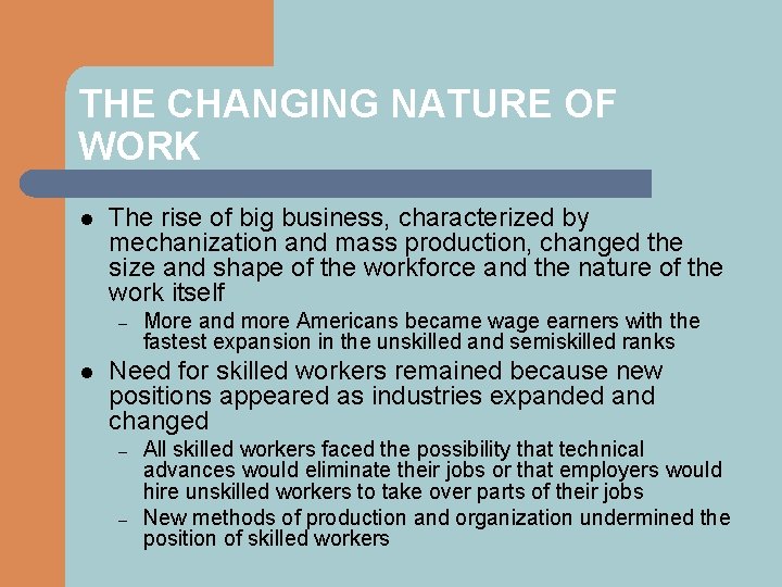 THE CHANGING NATURE OF WORK l The rise of big business, characterized by mechanization