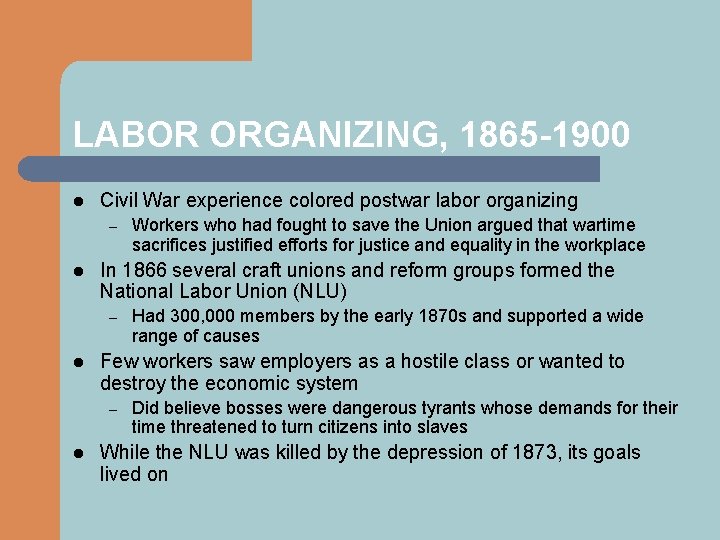 LABOR ORGANIZING, 1865 -1900 l Civil War experience colored postwar labor organizing – l