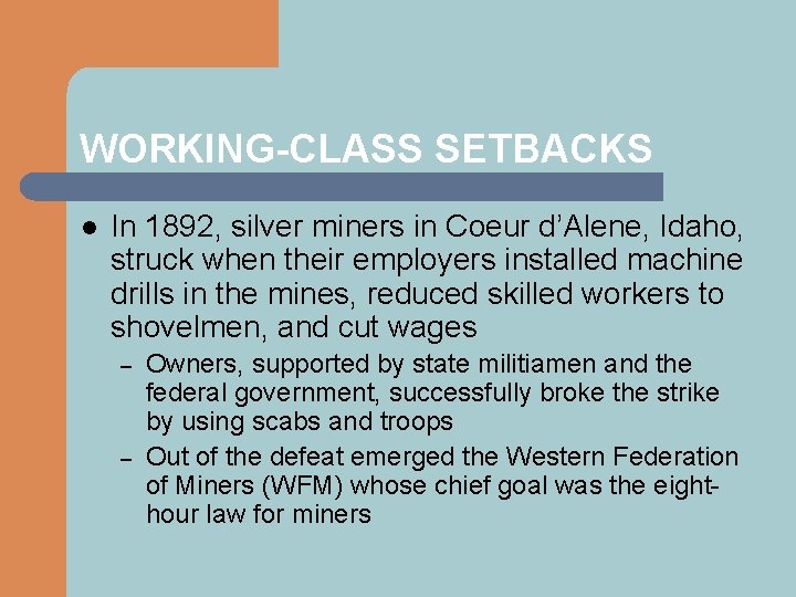 WORKING-CLASS SETBACKS l In 1892, silver miners in Coeur d’Alene, Idaho, struck when their