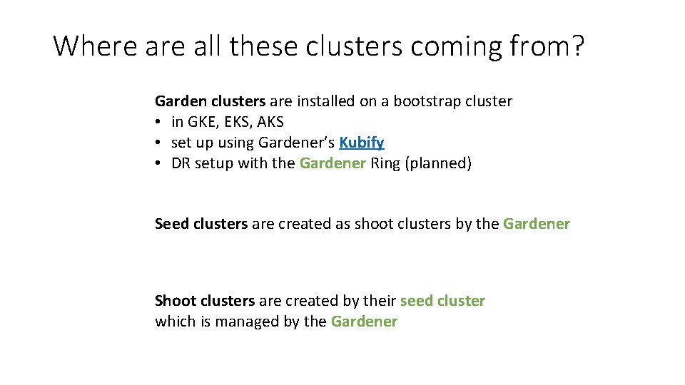 Where all these clusters coming from? Garden clusters are installed on a bootstrap cluster