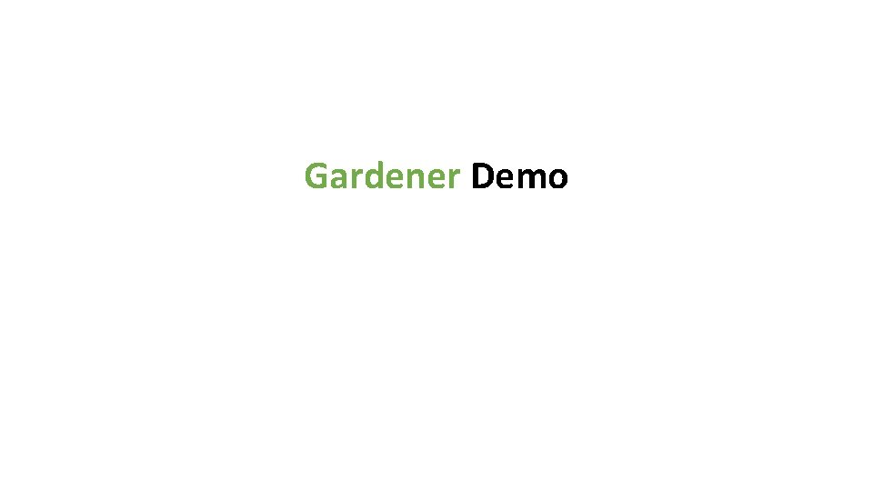 Gardener Demo 