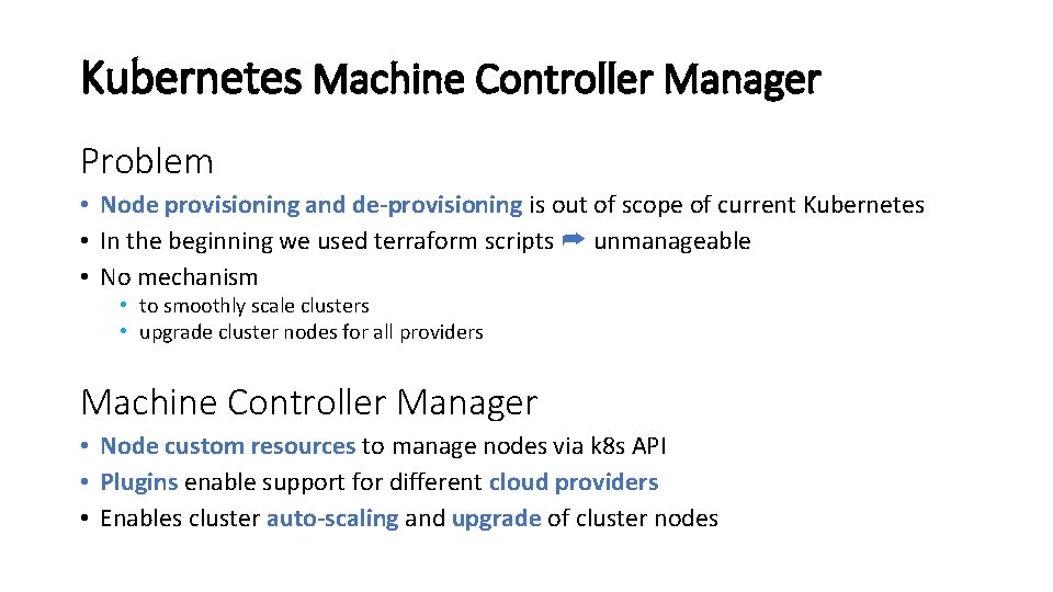 Kubernetes Machine Controller Manager Problem • Node provisioning and de-provisioning is out of scope