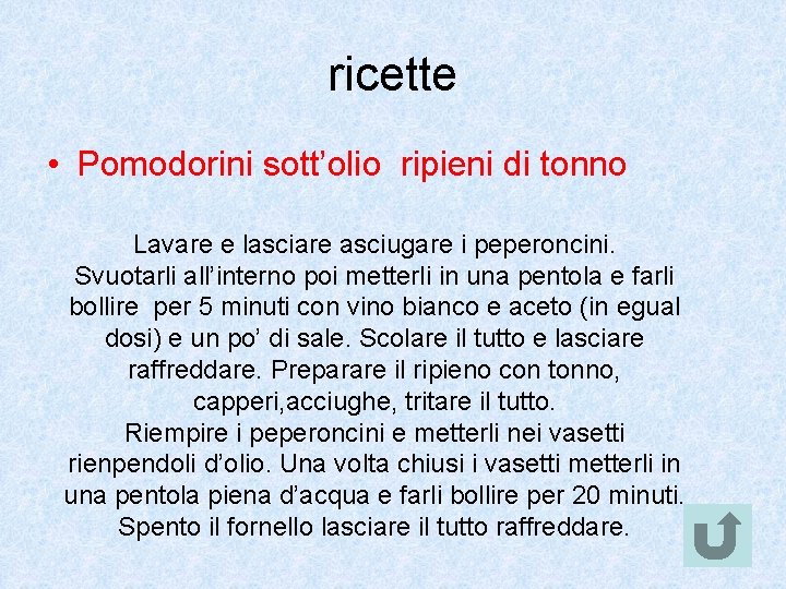 ricette • Pomodorini sott’olio ripieni di tonno Lavare e lasciare asciugare i peperoncini. Svuotarli