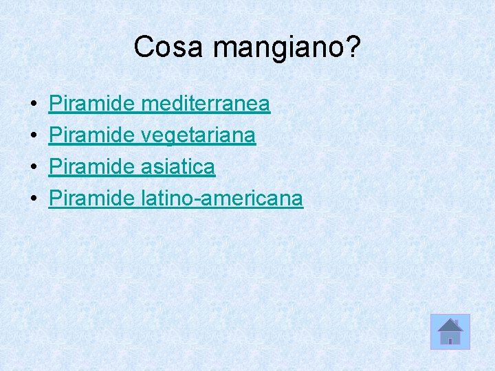 Cosa mangiano? • • Piramide mediterranea Piramide vegetariana Piramide asiatica Piramide latino-americana 