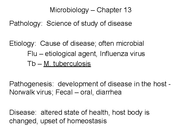 Microbiology – Chapter 13 Pathology: Science of study of disease Etiology: Cause of disease;