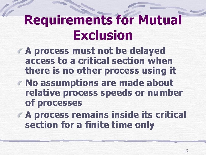 Requirements for Mutual Exclusion A process must not be delayed access to a critical