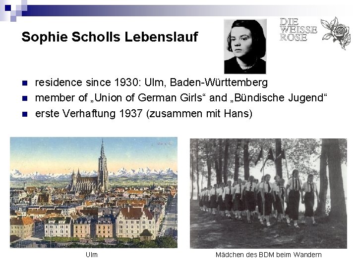 Sophie Scholls Lebenslauf n n n residence since 1930: Ulm, Baden-Württemberg member of „Union