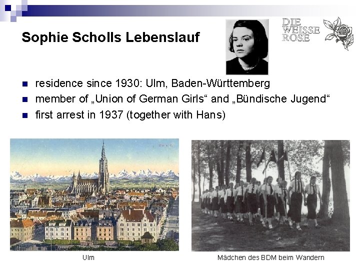 Sophie Scholls Lebenslauf n n n residence since 1930: Ulm, Baden-Württemberg member of „Union