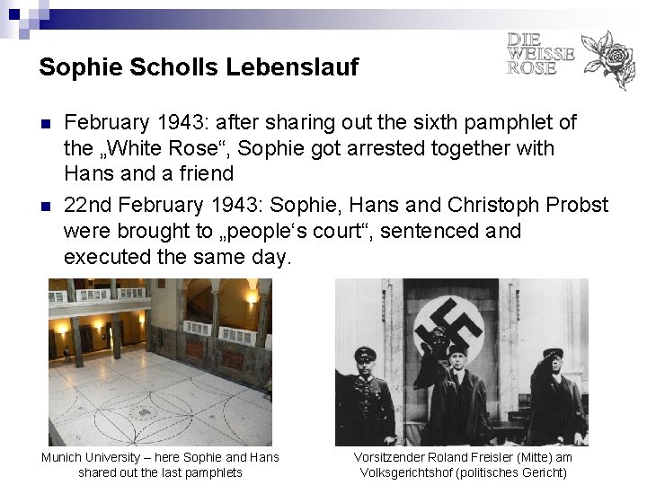 Sophie Scholls Lebenslauf n n February 1943: after sharing out the sixth pamphlet of