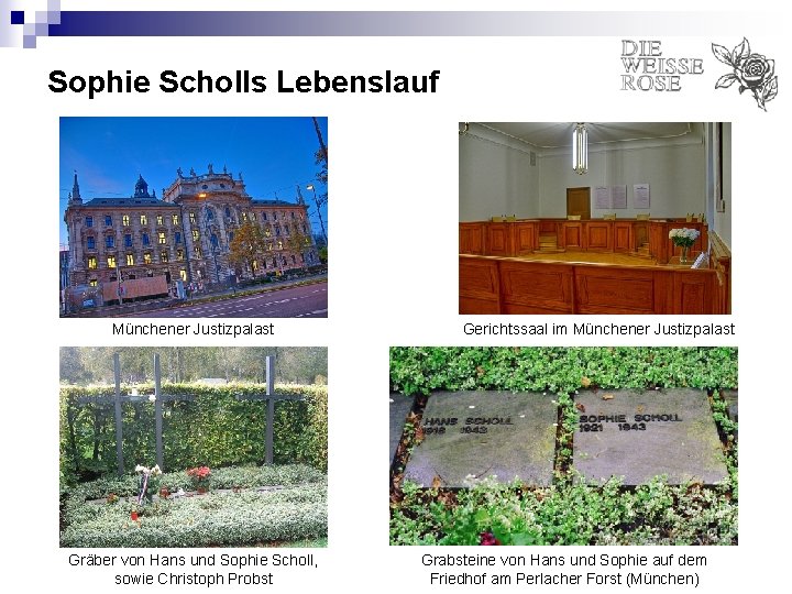 Sophie Scholls Lebenslauf Münchener Justizpalast Gräber von Hans und Sophie Scholl, sowie Christoph Probst