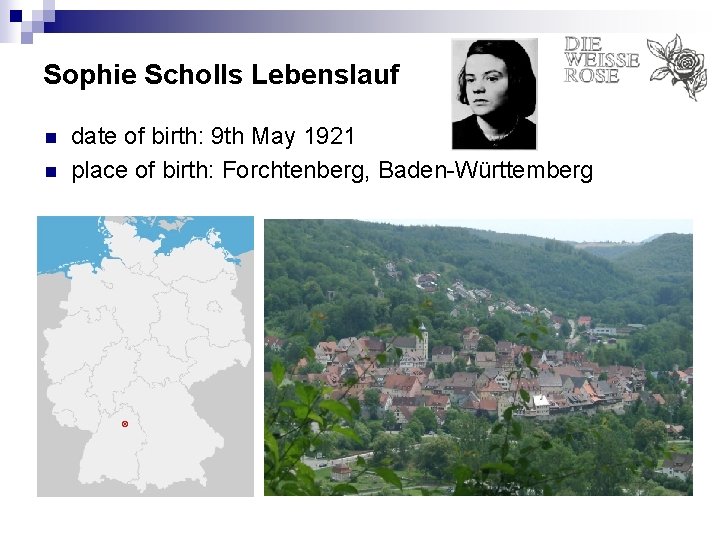 Sophie Scholls Lebenslauf n n date of birth: 9 th May 1921 place of