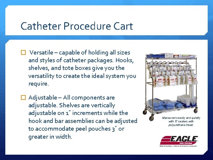 Catheter Procedure Cart � Versatile – capable of holding all sizes and styles of