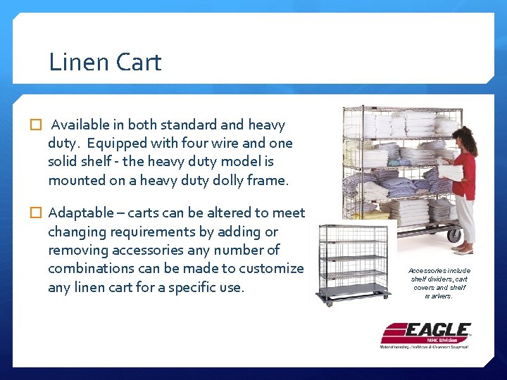 Linen Cart � Available in both standard and heavy duty. Equipped with four wire