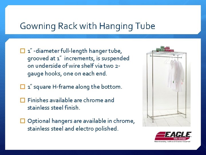 Gowning Rack with Hanging Tube � 1˝ -diameter full-length hanger tube, grooved at 1˝