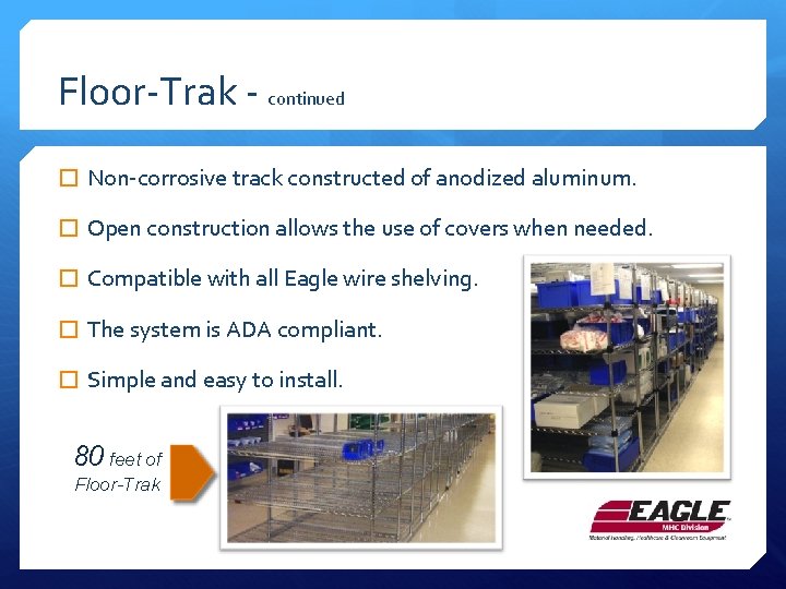 Floor-Trak - continued � Non-corrosive track constructed of anodized aluminum. � Open construction allows