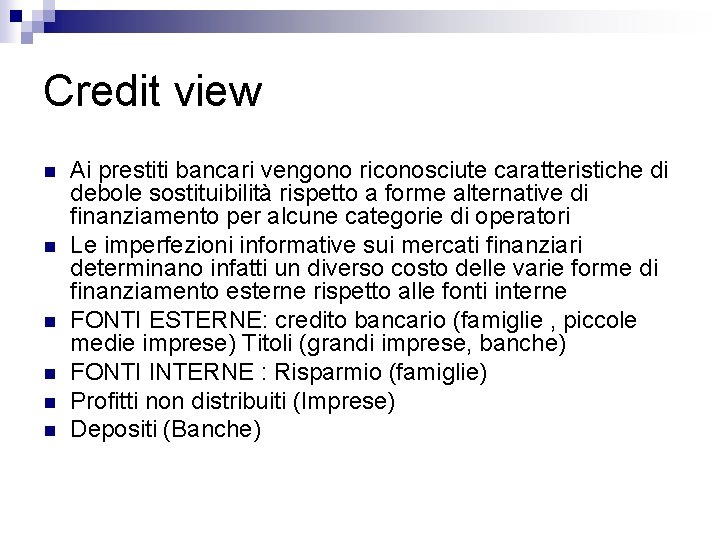 Credit view n n n Ai prestiti bancari vengono riconosciute caratteristiche di debole sostituibilità
