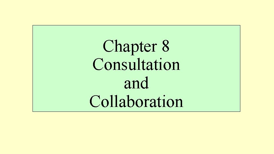 Chapter 8 Consultation and Collaboration 