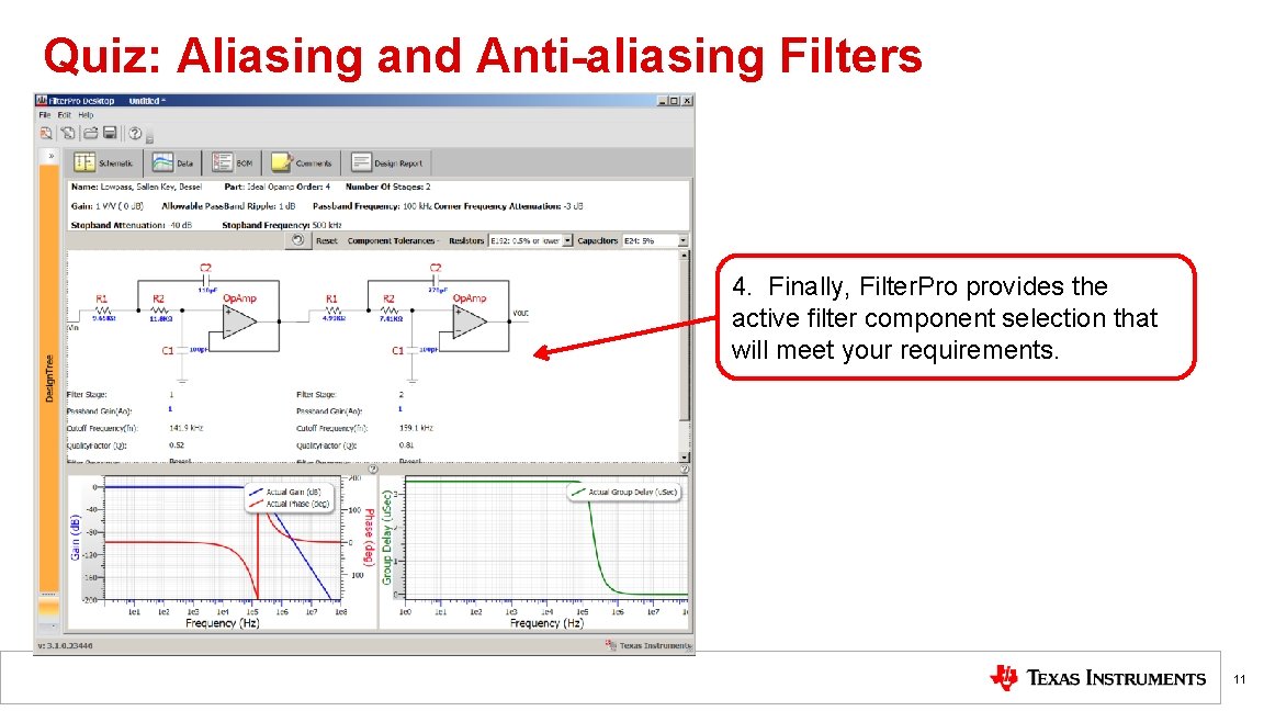 Quiz: Aliasing and Anti-aliasing Filters 4. Finally, Filter. Pro provides the active filter component Quiz: Aliasing and Anti-aliasing Filters 4. Finally, Filter. Pro provides the active filter component