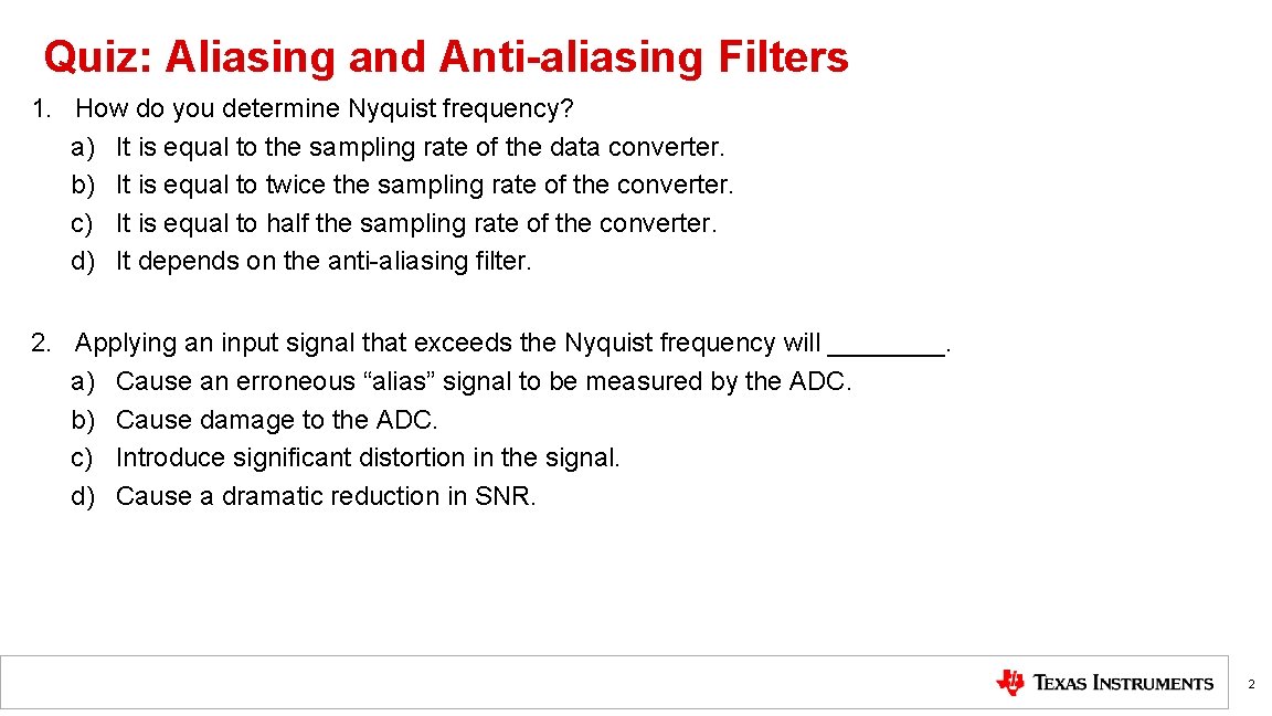 Quiz: Aliasing and Anti-aliasing Filters 1. How do you determine Nyquist frequency? a) It