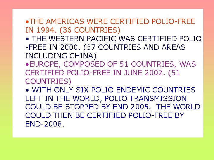  • THE AMERICAS WERE CERTIFIED POLIO-FREE IN 1994. (36 COUNTRIES) • THE WESTERN