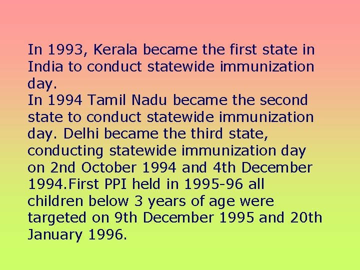 In 1993, Kerala became the first state in India to conduct statewide immunization day.