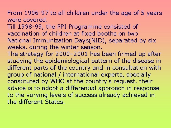 From 1996 -97 to all children under the age of 5 years were covered.