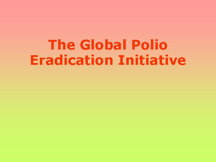 The Global Polio Eradication Initiative 