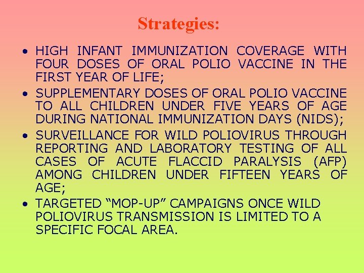 Strategies: • HIGH INFANT IMMUNIZATION COVERAGE WITH FOUR DOSES OF ORAL POLIO VACCINE IN