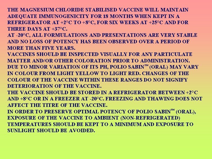 THE MAGNESIUM CHLORIDE STABILISED VACCINE WILL MAINTAIN ADEQUATE IMMUNOGENICITY FOR 18 MONTHS WHEN KEPT