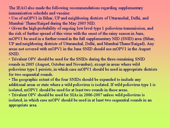 The IEAG also made the following recommendations regarding supplementary immunisation schedule and vaccine: •