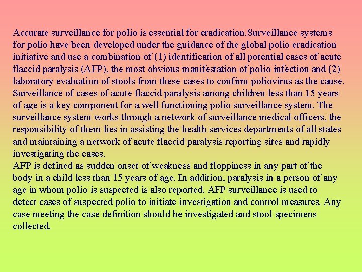 Accurate surveillance for polio is essential for eradication. Surveillance systems for polio have been