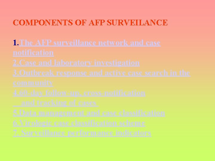 COMPONENTS OF AFP SURVEILANCE 1. The AFP surveillance network and case notification 2. Case