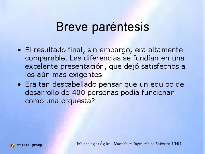 Breve paréntesis • El resultado final, sin embargo, era altamente comparable. Las diferencias se