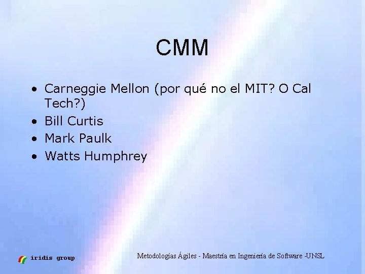 CMM • Carneggie Mellon (por qué no el MIT? O Cal Tech? ) •