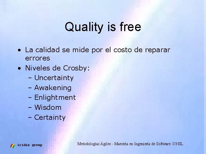 Quality is free • La calidad se mide por el costo de reparar errores