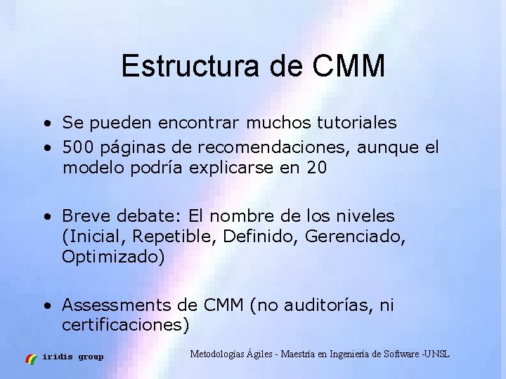 Estructura de CMM • Se pueden encontrar muchos tutoriales • 500 páginas de recomendaciones,