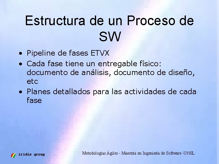 Estructura de un Proceso de SW • Pipeline de fases ETVX • Cada fase