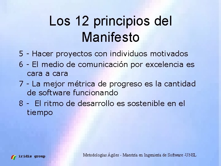 Los 12 principios del Manifesto 5 - Hacer proyectos con individuos motivados 6 -