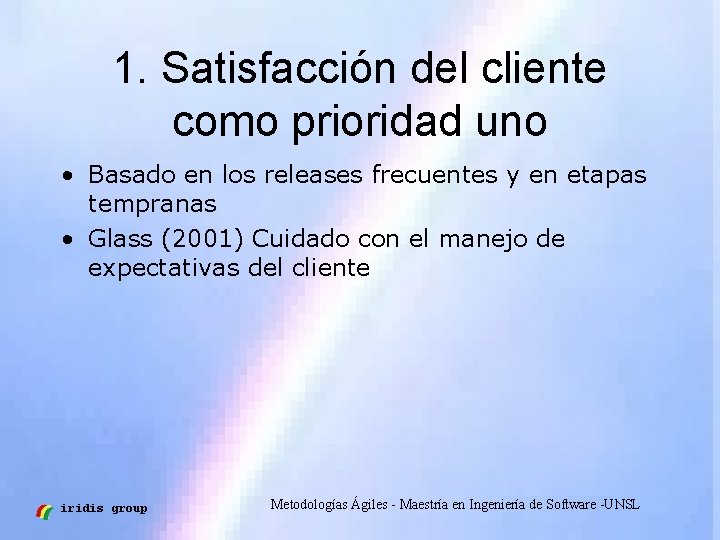 1. Satisfacción del cliente como prioridad uno • Basado en los releases frecuentes y
